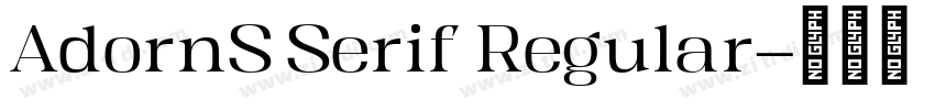 AdornS Serif Regular字体转换 AdornS Serif Regular字体转换